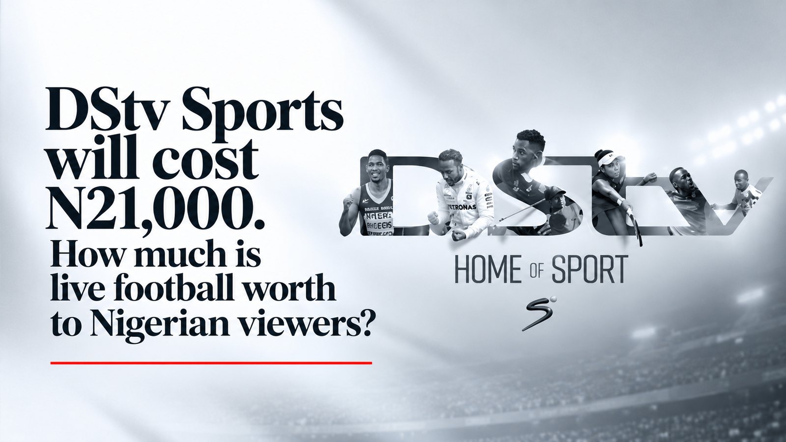 DStv Home of Sport cover with the headline DStv Sports will cost N21,000. How much is live football worth to Nigerian viewers?
